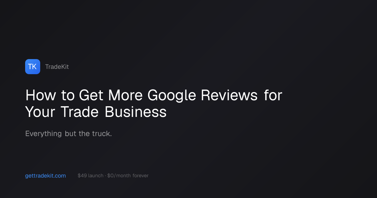 How to Get More Google Reviews for Your Trade Business | TradeKit ...